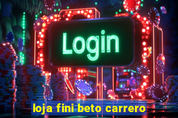 loja fini beto carrero